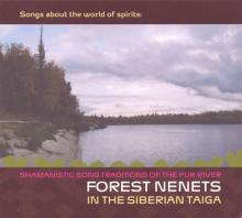 Songs about the world of spirits Shamanistic Song Traditions of the Pur River FOREST NENETS in the Siberian Taiga kansi